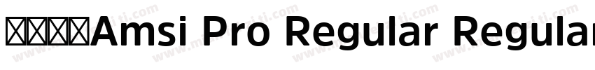 字体全称Amsi Pro Regular Regular字体转换